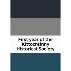 

Книга First year of the Kittochtinny Historical Society