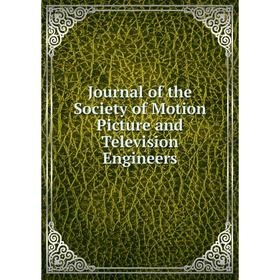

Книга Journal of the Society of Motion Picture and Television Engineers