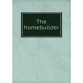 

Книга The homebuilder