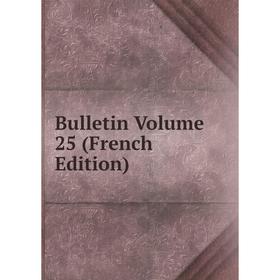 

Книга Bulletin Volume 25 (French Edition)