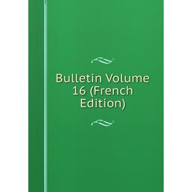 

Книга Bulletin Volume 16 (French Edition)