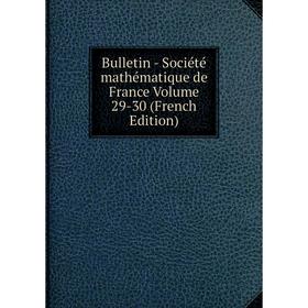 

Книга Bulletin - Société mathématique de France Volume 29-30 (French Edition)