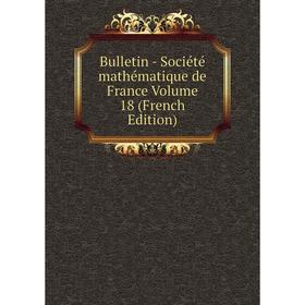 

Книга Bulletin - Société mathématique de France Volume 18 (French Edition)