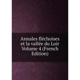 

Книга Annales fléchoises et la vallée du Loir Volume 4 (French Edition)