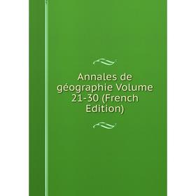 

Книга Annales de géographie Volume 21-30 (French Edition)