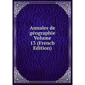 

Книга Annales de géographie Volume 13 (French Edition)