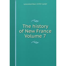 

Книга The history of New France Volume 7