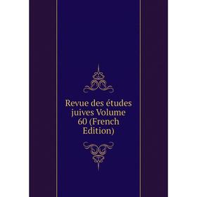 

Книга Revue des études juives Volume 60 (French Edition)