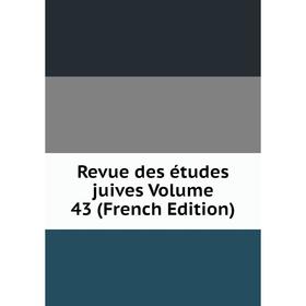 

Книга Revue des études juives Volume 43 (French Edition)