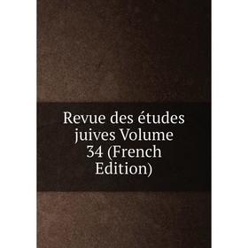 

Книга Revue des études juives Volume 34 (French Edition)