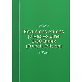 

Книга Revue des études juives Volume 1-50 Index (French Edition)