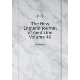 

Книга The New England journal of medicine Volume 46