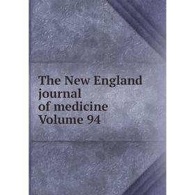 

Книга The New England journal of medicine Volume 94