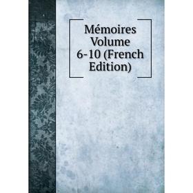 

Книга Mémoires Volume 6-10