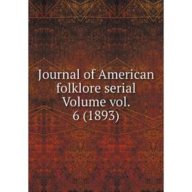 

Книга Journal of American folklore serial Volume vol. 6 (1893)