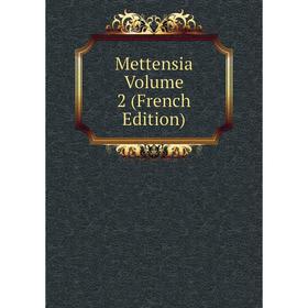 

Книга Mettensia Volume 2