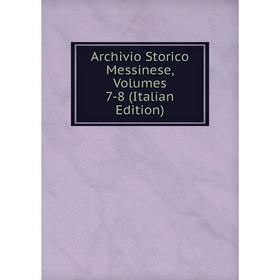 

Книга Archivio Storico Messinese, Volumes 7-8 (Italian Edition)