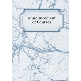 

Книга Announcement of Courses