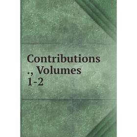 

Книга Contributions., Volumes 1-2