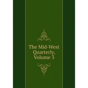 

Книга The Mid-West Quarterly, Volume 3