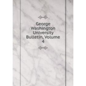 

Книга George Washington University Bulletin, Volume 4