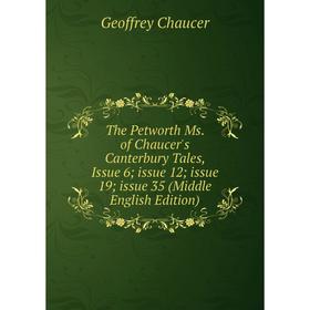 

Книга The Petworth Ms. of Chaucer's Canterbury Tales, Issue 6; issue 12; issue 19; issue 35