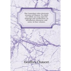 

Книга The Canterbury tales electronic resource of Chaucer. To which are added, an essay upon his language and versification; an introductory discourse