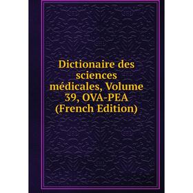 

Книга Dictionaire des sciences médicales, Volume 39, OVA-PEA (French Edition)