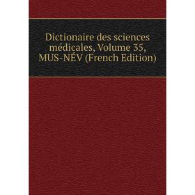 

Книга Dictionaire des sciences médicales, Volume 35, MUS-NÉV (French Edition)