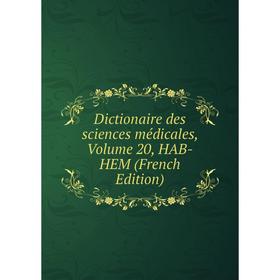 

Книга Dictionaire des sciences médicales, Volume 20, HAB-HEM (French Edition)