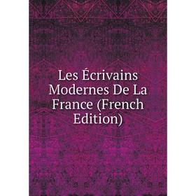 

Книга Les Écrivains Modernes De La France