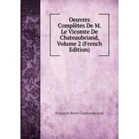 

Книга Oeuvres complètes De M Le vicomte de Chateaubriand, Volume 2