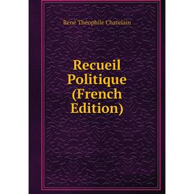 

Книга Recueil Politique (French Edition)