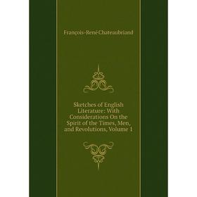 

Книга Sketches of English Literature: With Considerations On the Spirit of the Times, Men, and Revolutions