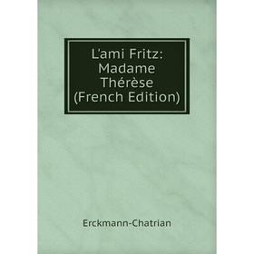 

Книга L'ami Fritz: Madame Thérèse