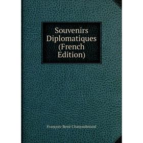 

Книга Souvenirs Diplomatiques (French Edition)