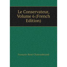 

Книга Le Conservateur, Volume 6