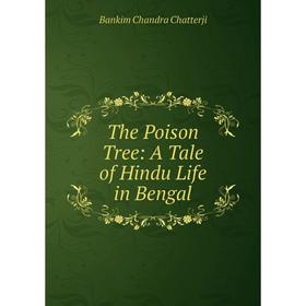 

Книга The Poison Tree: A Tale of Hindu Life in Bengal