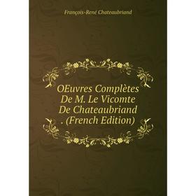 

Книга Oeuvres complètes De M Le vicomte de Chateaubriand