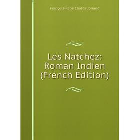 

Книга Les Natchez: Roman Indien