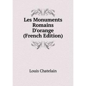 

Книга Les Monuments Romains D'orange