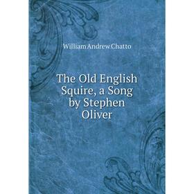 

Книга The Old English Squire, a Song by Stephen Oliver