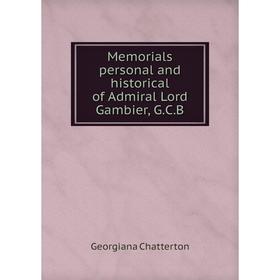 

Книга Memoria ls personal and historical of Admiral Lord Gambier, GCB