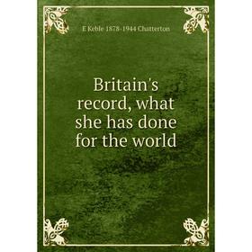 

Книга Britain's record, what she has done for the world