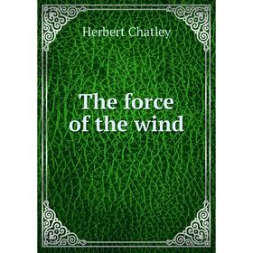 

Книга The force of the wind