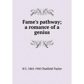 

Книга Fame's pathway; a romance of a genius