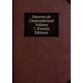 

Книга Oeuvres de Chateaubriand Volume 7
