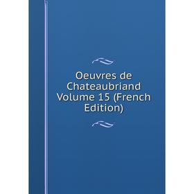 

Книга Oeuvres de Chateaubriand Volume 15