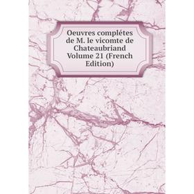 

Книга Oeuvres complétes de M le vicomte de Chateaubriand Volume 21