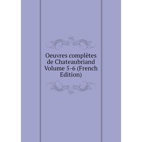 

Книга Oeuvres complètes de Chateaubriand Volume 5-6